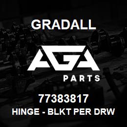 77383817 Gradall HINGE - BLKT PER DRWG/LATEST | AGA Parts