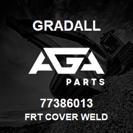 77386013 Gradall FRT COVER WELD | AGA Parts