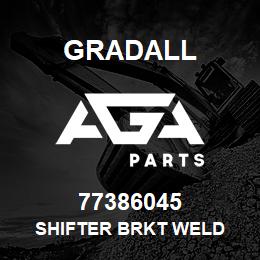 77386045 Gradall SHIFTER BRKT WELD | AGA Parts