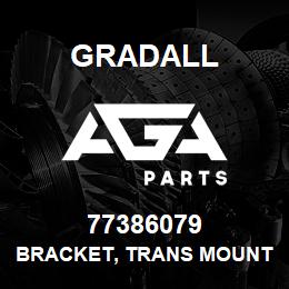 77386079 Gradall BRACKET, TRANS MOUNT | AGA Parts