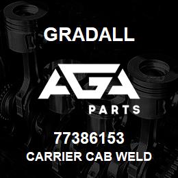 77386153 Gradall CARRIER CAB WELD | AGA Parts