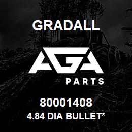 80001408 Gradall 4.84 DIA BULLET* | AGA Parts