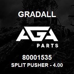 80001535 Gradall SPLIT PUSHER - 4.00 | AGA Parts