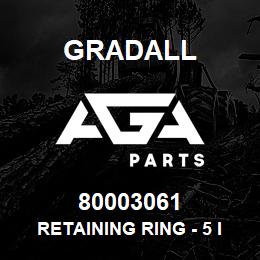 80003061 Gradall RETAINING RING - 5 IN PER B/P | AGA Parts