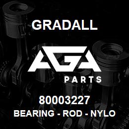 80003227 Gradall BEARING - ROD - NYLON | AGA Parts