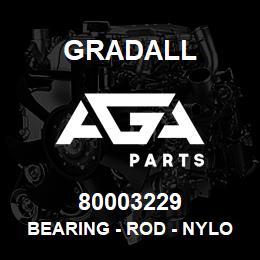 80003229 Gradall BEARING - ROD - NYLON | AGA Parts