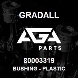 80003319 Gradall BUSHING - PLASTIC | AGA Parts