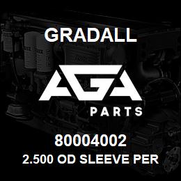 80004002 Gradall 2.500 OD SLEEVE PER B/P NOTE - | AGA Parts