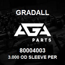 80004003 Gradall 3.000 OD SLEEVE PER B/P NOTE - | AGA Parts