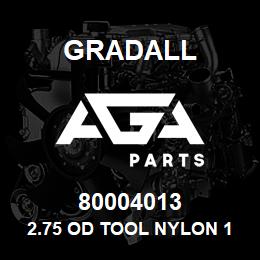 80004013 Gradall 2.75 OD TOOL NYLON 101 | AGA Parts