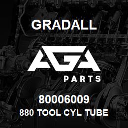 80006009 Gradall 880 TOOL CYL TUBE | AGA Parts