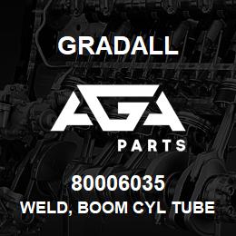 80006035 Gradall WELD, BOOM CYL TUBE | AGA Parts