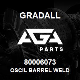 80006073 Gradall OSCIL BARREL WELD | AGA Parts