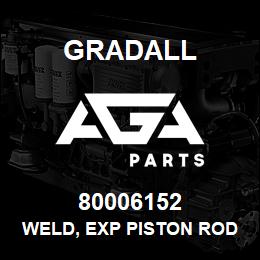 80006152 Gradall WELD, EXP PISTON ROD | AGA Parts