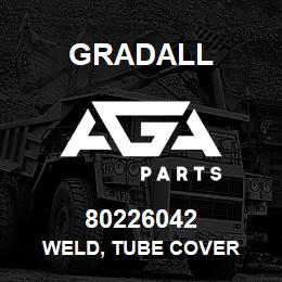 80226042 Gradall WELD, TUBE COVER | AGA Parts