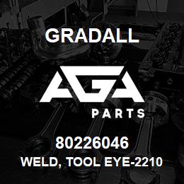 80226046 Gradall WELD, TOOL EYE-2210 | AGA Parts