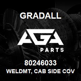 80246033 Gradall WELDMT, CAB SIDE COVER | AGA Parts