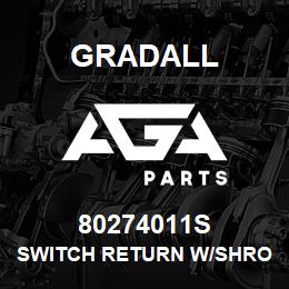 80274011S Gradall SWITCH RETURN W/SHROUD | AGA Parts