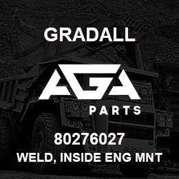 80276027 Gradall WELD, INSIDE ENG MNT | AGA Parts