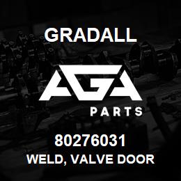 80276031 Gradall WELD, VALVE DOOR | AGA Parts