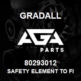 80293012 Gradall SAFETY ELEMENT TO FIT | AGA Parts