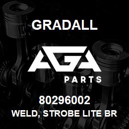 80296002 Gradall WELD, STROBE LITE BRKT | AGA Parts