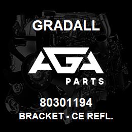 80301194 Gradall BRACKET - CE REFL. | AGA Parts