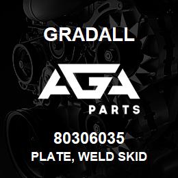 80306035 Gradall PLATE, WELD SKID | AGA Parts