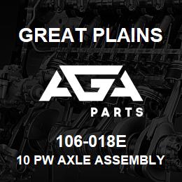 106-018E Great Plains 10 PW AXLE ASSEMBLY | AGA Parts