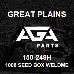 150-249H Great Plains 1006 SEED BOX WELDMENT | AGA Parts