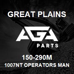 150-290M Great Plains 1007NT OPERATORS MANUAL | AGA Parts