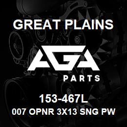 153-467L Great Plains 007 OPNR 3X13 SNG PW | AGA Parts
