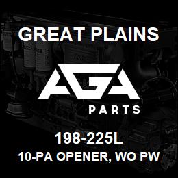 198-225L Great Plains 10-PA OPENER, WO PW ADJ FRNT | AGA Parts