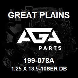 199-078A Great Plains 1.25 X 13.5-10SER DBL PW ARM F | AGA Parts