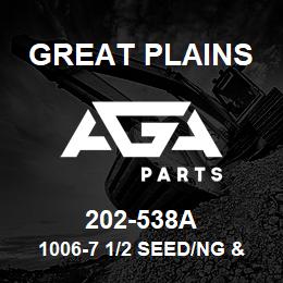 202-538A Great Plains 1006-7 1/2 SEED/NG & SGS SIDE | AGA Parts