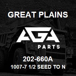 202-660A Great Plains 1007-7 1/2 SEED TO NG | AGA Parts