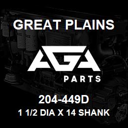 204-449D Great Plains 1 1/2 DIA X 14 SHANK | AGA Parts