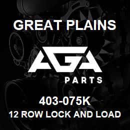 403-075K Great Plains 12 ROW LOCK AND LOAD KIT | AGA Parts