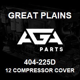 404-225D Great Plains 12 COMPRESSOR COVER TOP | AGA Parts