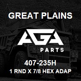 407-235H Great Plains 1 RND X 7/8 HEX ADAPTER | AGA Parts