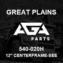 540-020H Great Plains 12' CENTERFRAME-SEEDBED CONDIT | AGA Parts