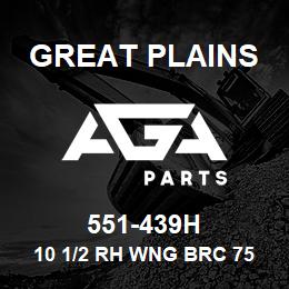 551-439H Great Plains 10 1/2 RH WNG BRC 7548/52 CLTR | AGA Parts