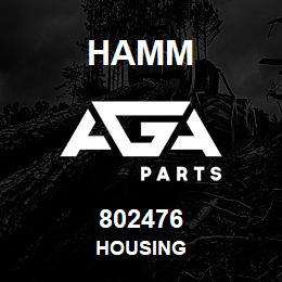 802476 Hamm HOUSING | AGA Parts