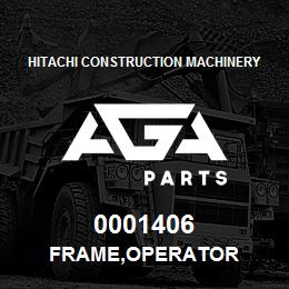 0001406 Hitachi Construction Machinery FRAME,OPERATOR | AGA Parts
