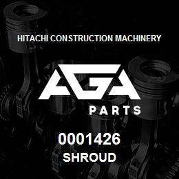 0001426 Hitachi Construction Machinery SHROUD | AGA Parts