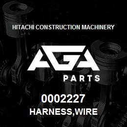0002227 Hitachi Construction Machinery HARNESS,WIRE | AGA Parts