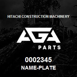 0002345 Hitachi Construction Machinery NAME-PLATE | AGA Parts