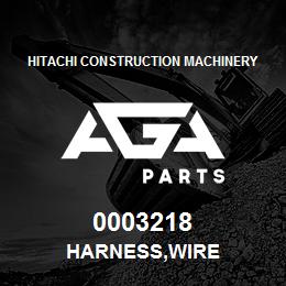 0003218 Hitachi Construction Machinery HARNESS,WIRE | AGA Parts