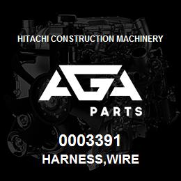 0003391 Hitachi Construction Machinery HARNESS,WIRE | AGA Parts