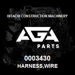 0003430 Hitachi Construction Machinery HARNESS,WIRE | AGA Parts
